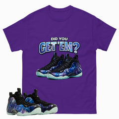 Did You Get Em Graphic Tee, Shirt to Match Air Foamposite One Galaxy, Air Foamposite Unisex Black Shirt