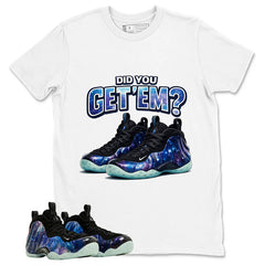 Did You Get Em Graphic Tee, Shirt to Match Air Foamposite One Galaxy, Air Foamposite Unisex Black Shirt