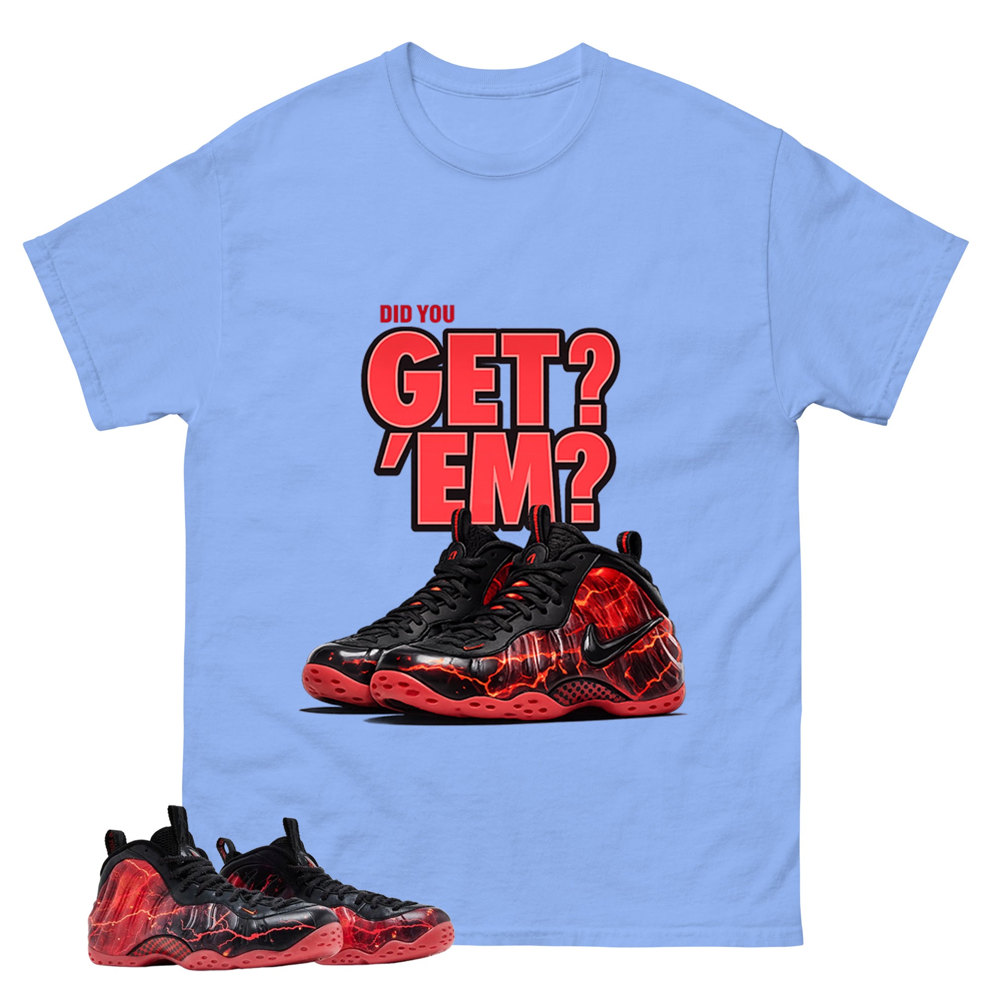 Did You Get Em Graphic Tee, Shirt to Match Air Foamposite Stranger Things, Air Foamposite Unisex Blue Shirt