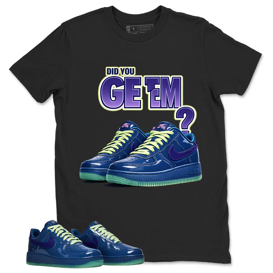 Did You Get Em Graphic Tee, Shirt to Match Air Force 1 Mystic Navy, Air Force 1 Unisex Shirt
