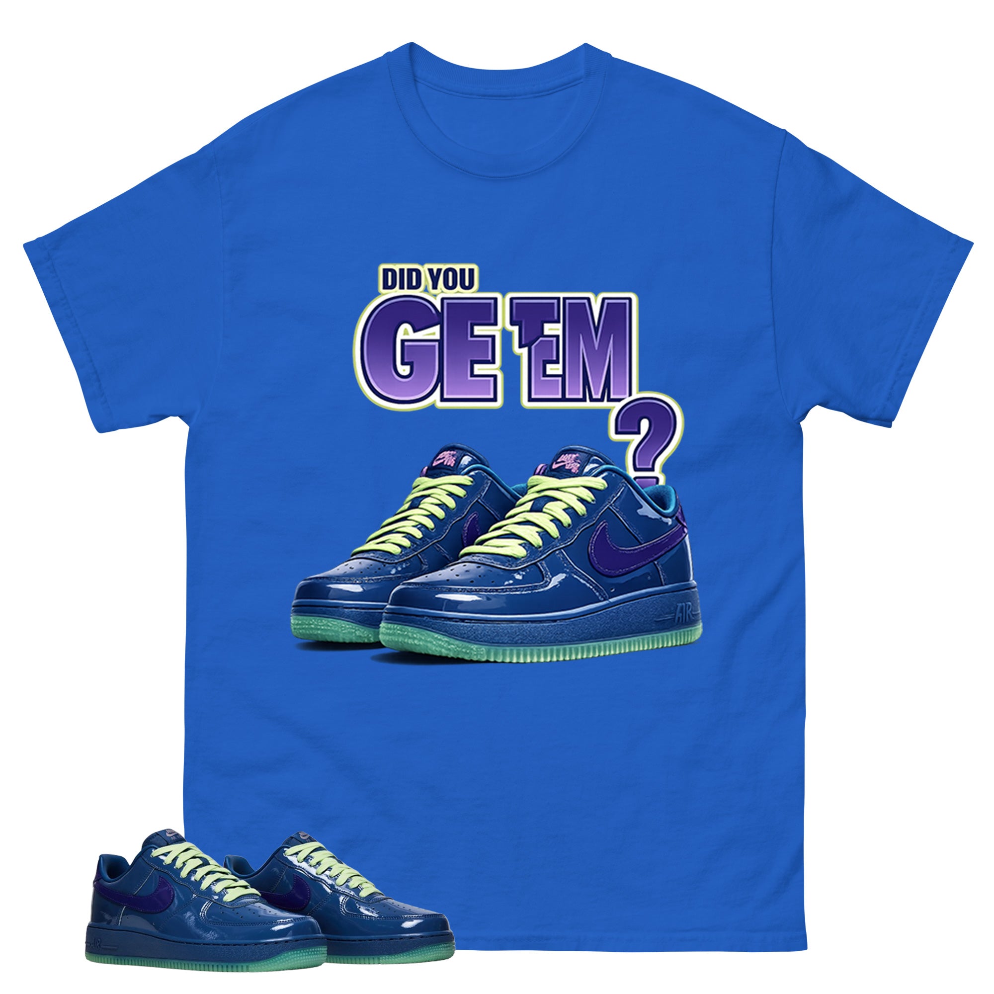 Did You Get Em Graphic Tee, Shirt to Match Air Force 1 Mystic Navy, Air Force 1 Unisex Shirt