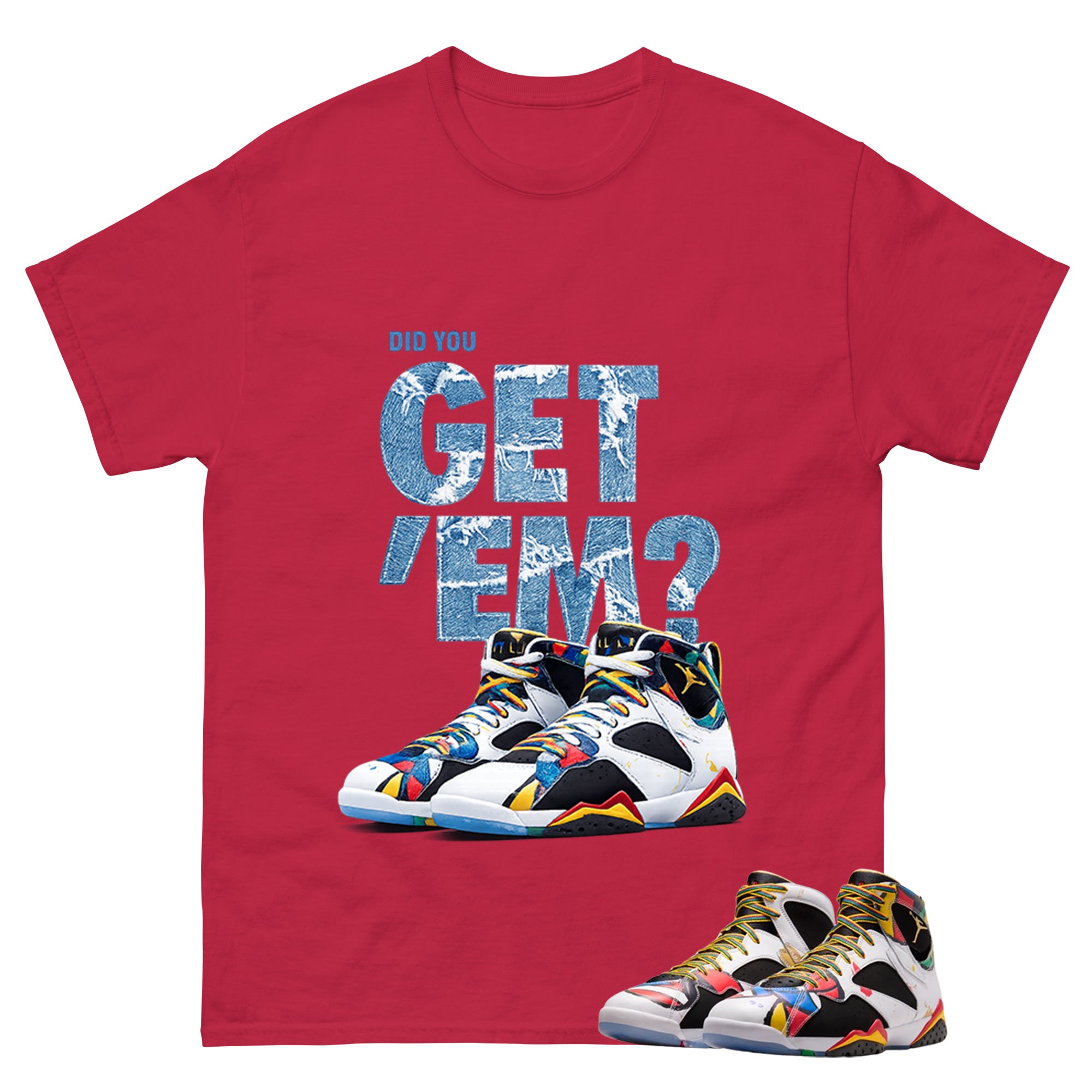 Did You Get Em Graphic Tee, Shirt to Match Air Jordan 7 Miro, Air Jordan 7 Miro Unisex Shirt