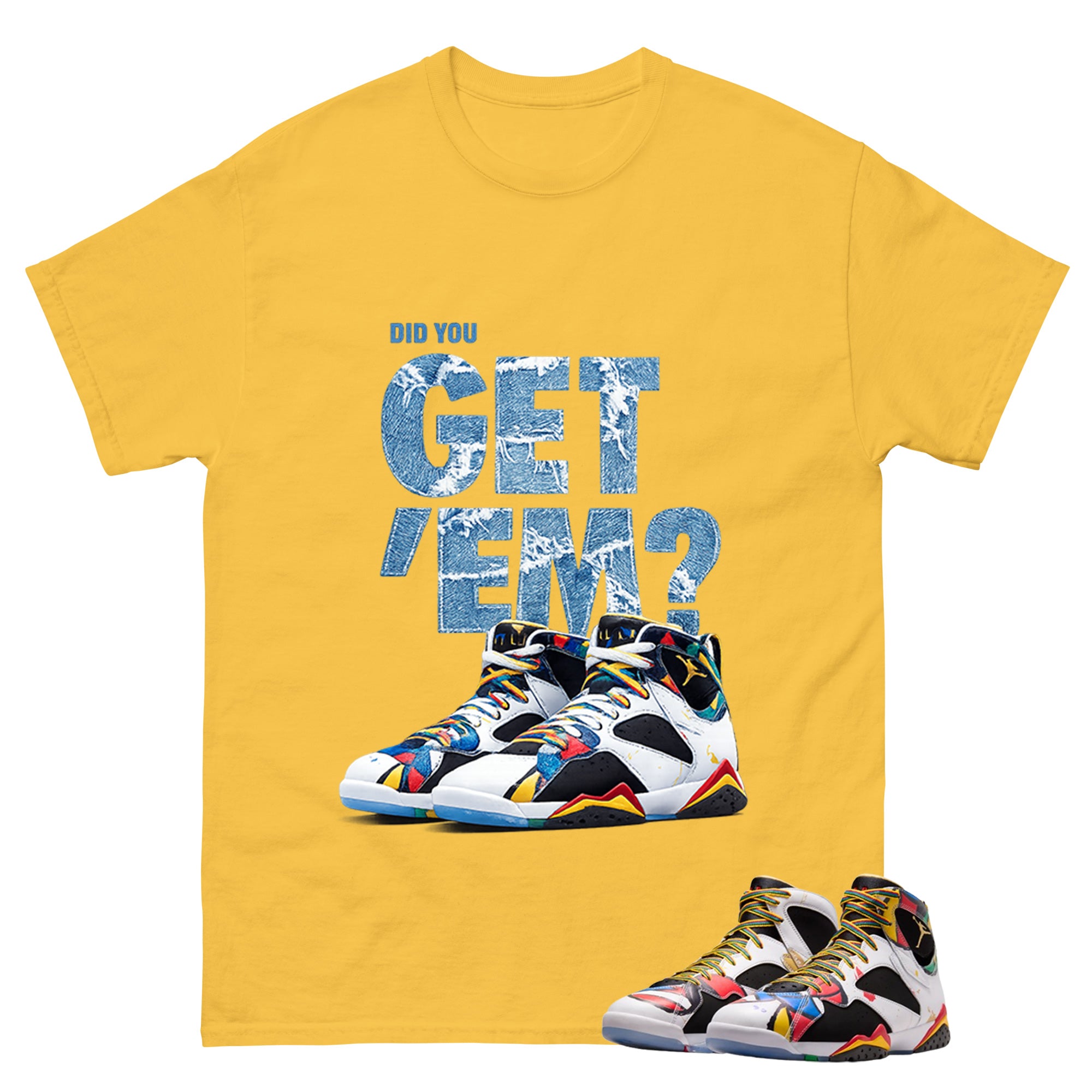 Did You Get Em Graphic Tee, Shirt to Match Air Jordan 7 Miro, Air Jordan 7 Miro Unisex Shirt