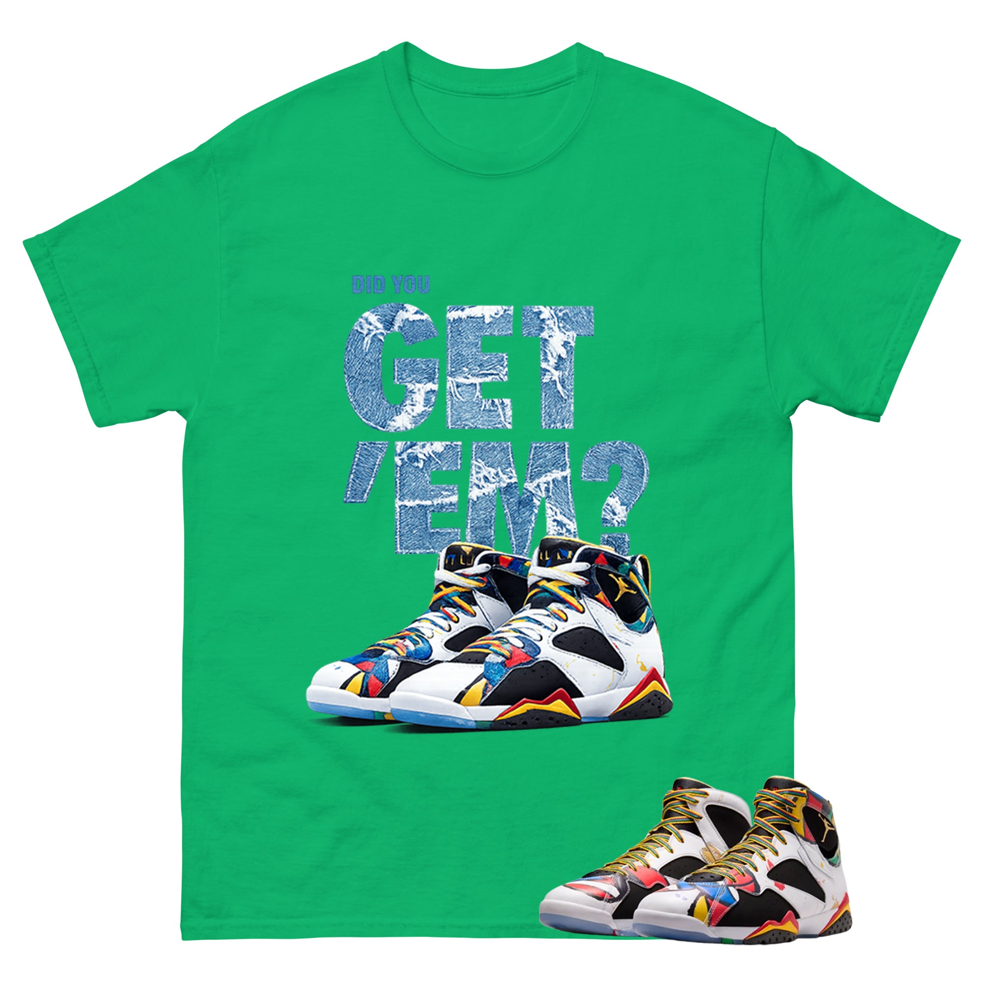Did You Get Em Graphic Tee, Shirt to Match Air Jordan 7 Miro, Air Jordan 7 Miro Unisex Shirt