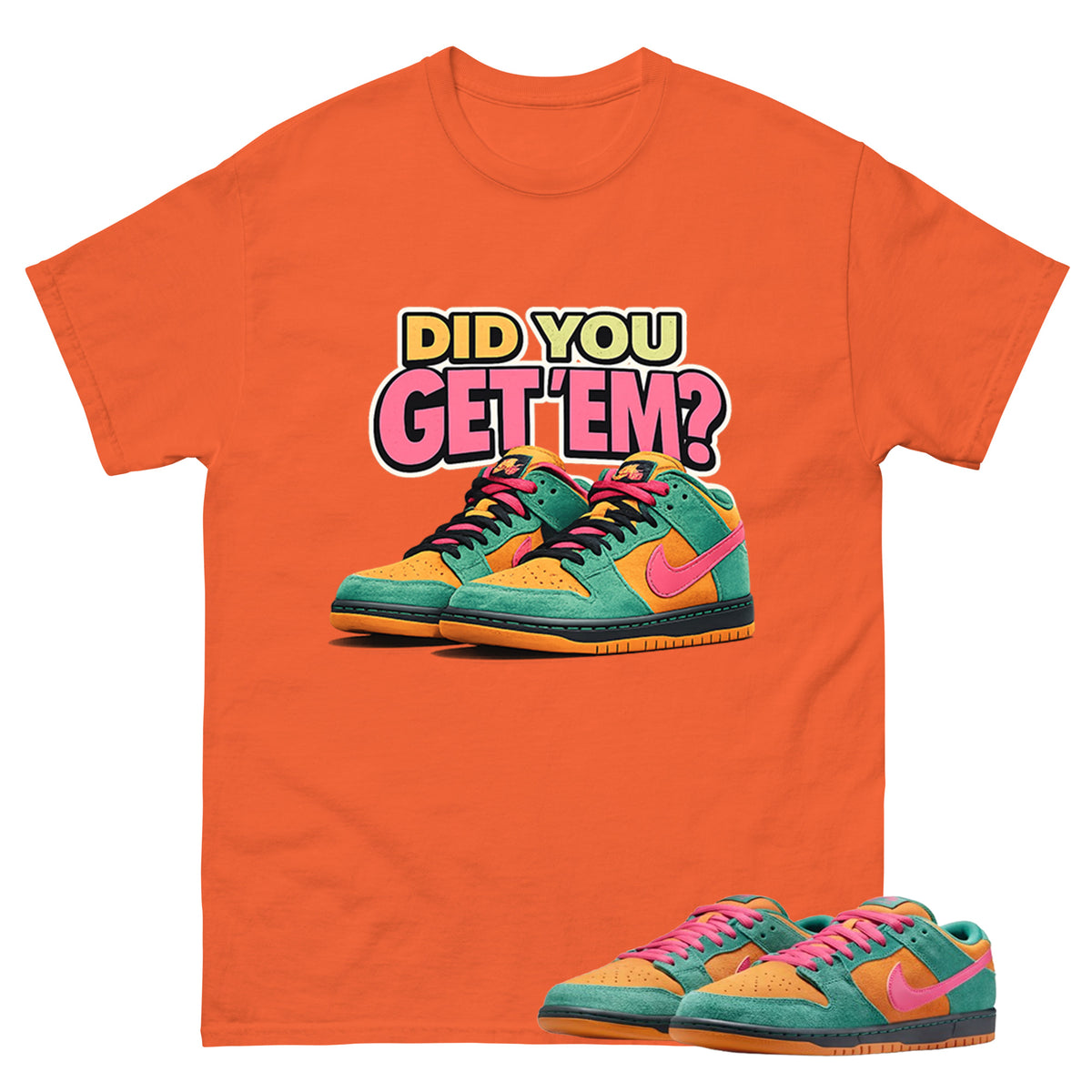 Did You Get Em Graphic Tee, Shirt to Match SB Dunk Green Noise, SB Dunk Green Noise Watermelon Unisex Shirt