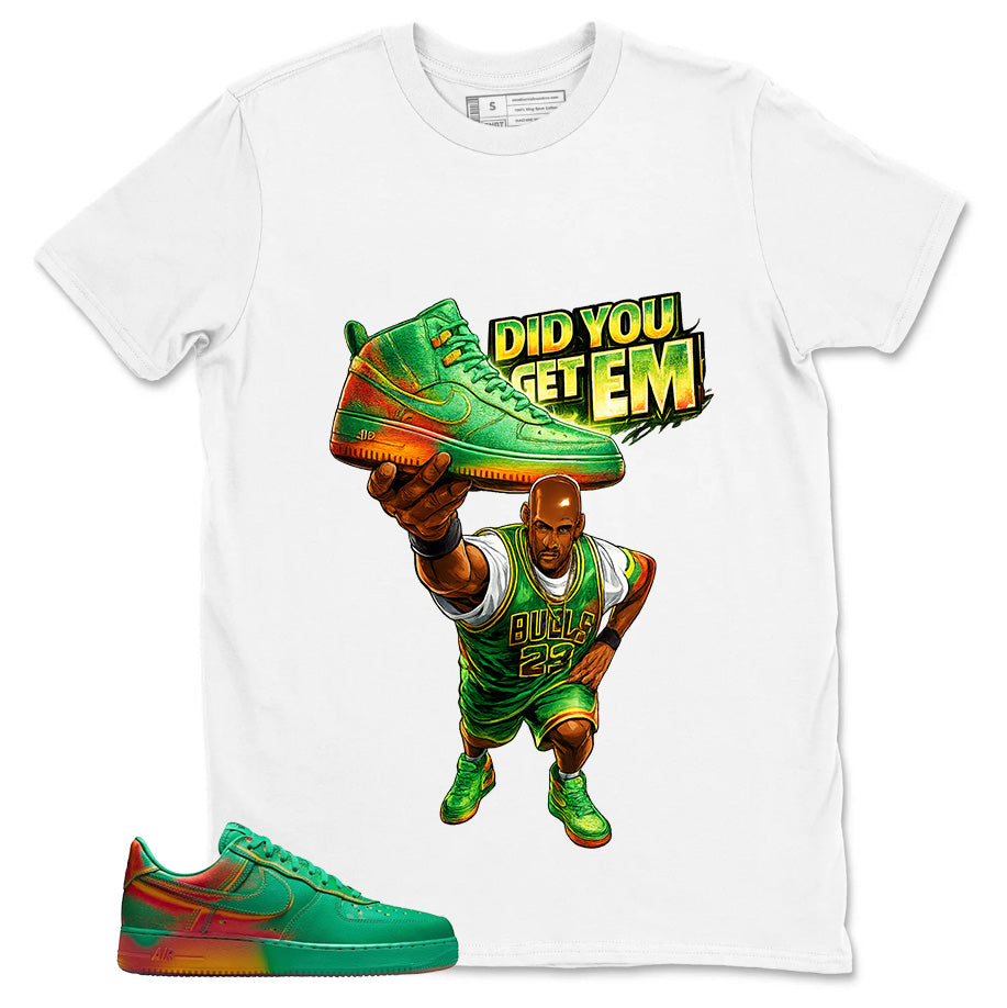 Did You Get Em Shirt - Match Air Force 1 Stadium Green Crimson