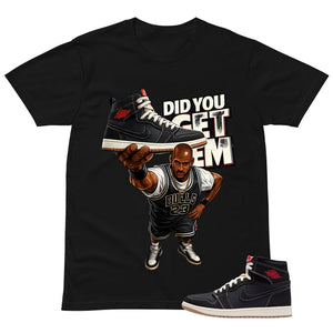 Did You Get Em Shirt - Match Air Jordan 1 Flight Club