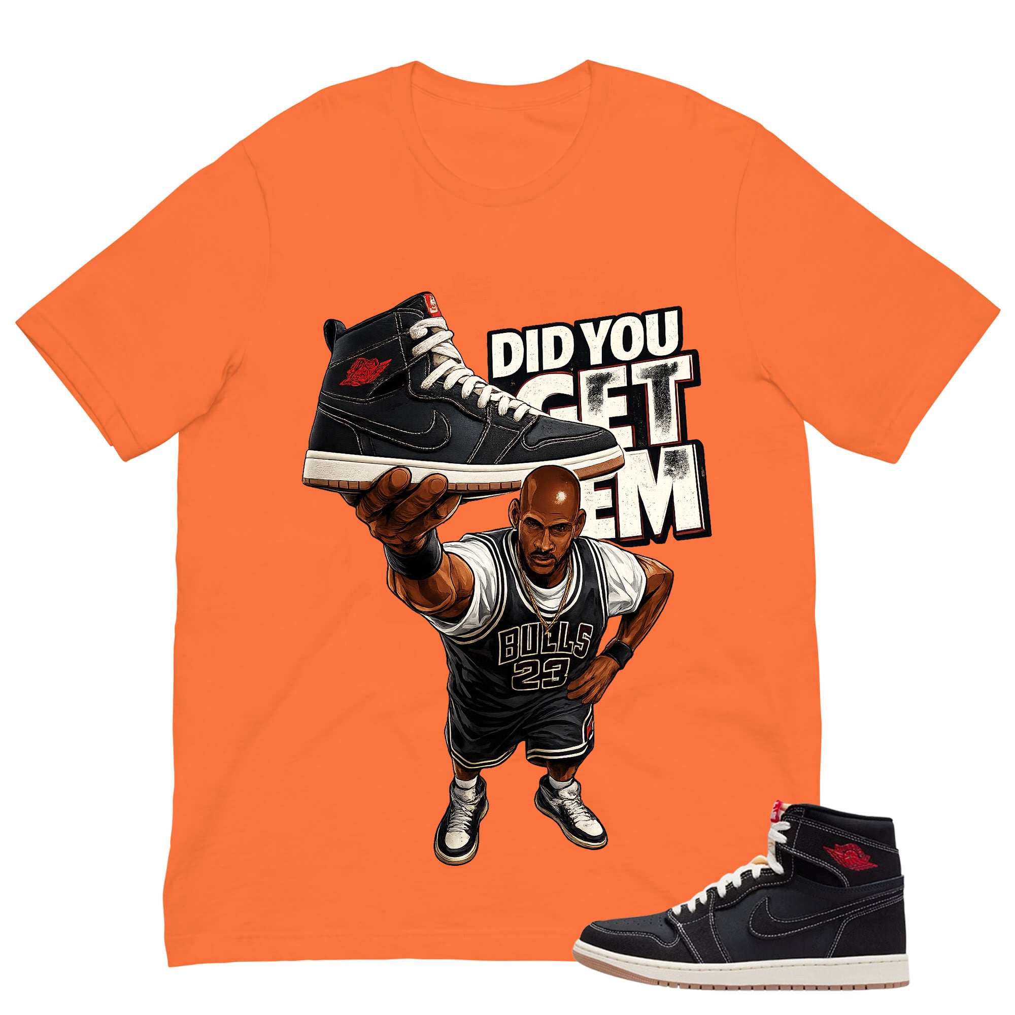 Did You Get Em Shirt - Match Air Jordan 1 Flight Club