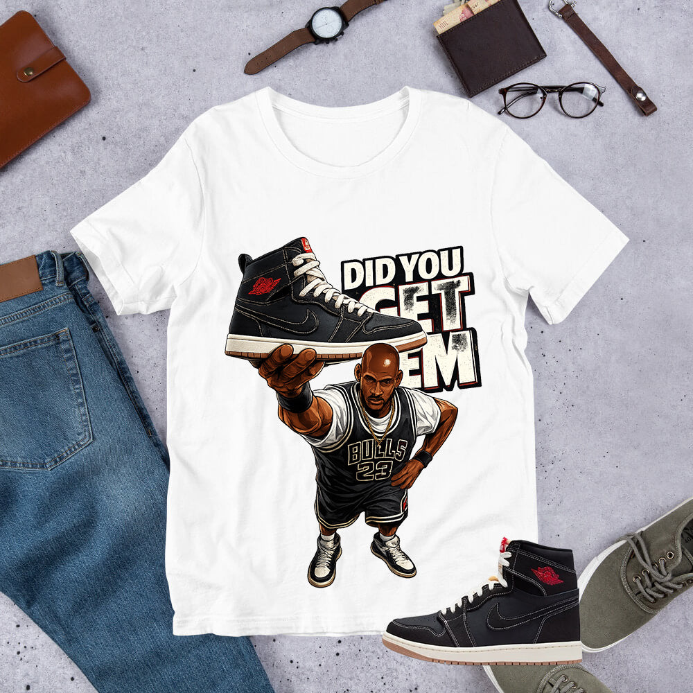 Did You Get Em Shirt - Match Air Jordan 1 Flight Club
