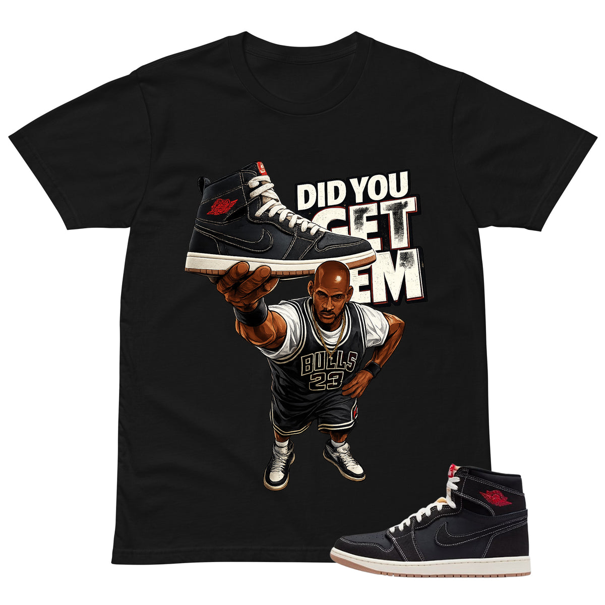 Did You Get Em Shirt - Match Air Jordan 1 Flight Club