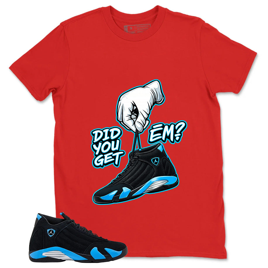 Did You Get Em Shirt - Match Air Jordan 14 Black University Blue 2026