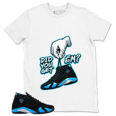 Did You Get Em Shirt - Match Air Jordan 14 Black University Blue 2026