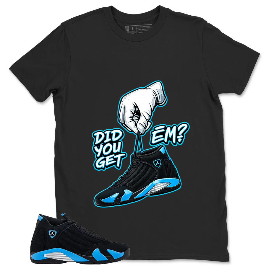 Did You Get Em Shirt - Match Air Jordan 14 Black University Blue 2026