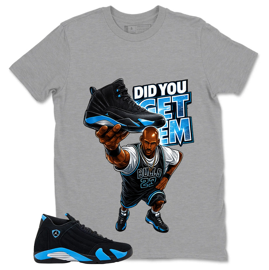 Did You Get Em Shirt- Match Air Jordan 14 Black University Blue 2026