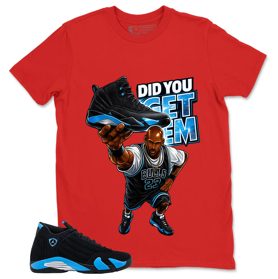 Did You Get Em Shirt- Match Air Jordan 14 Black University Blue 2026