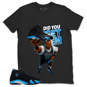 Did You Get Em Shirt- Match Air Jordan 14 Black University Blue 2026
