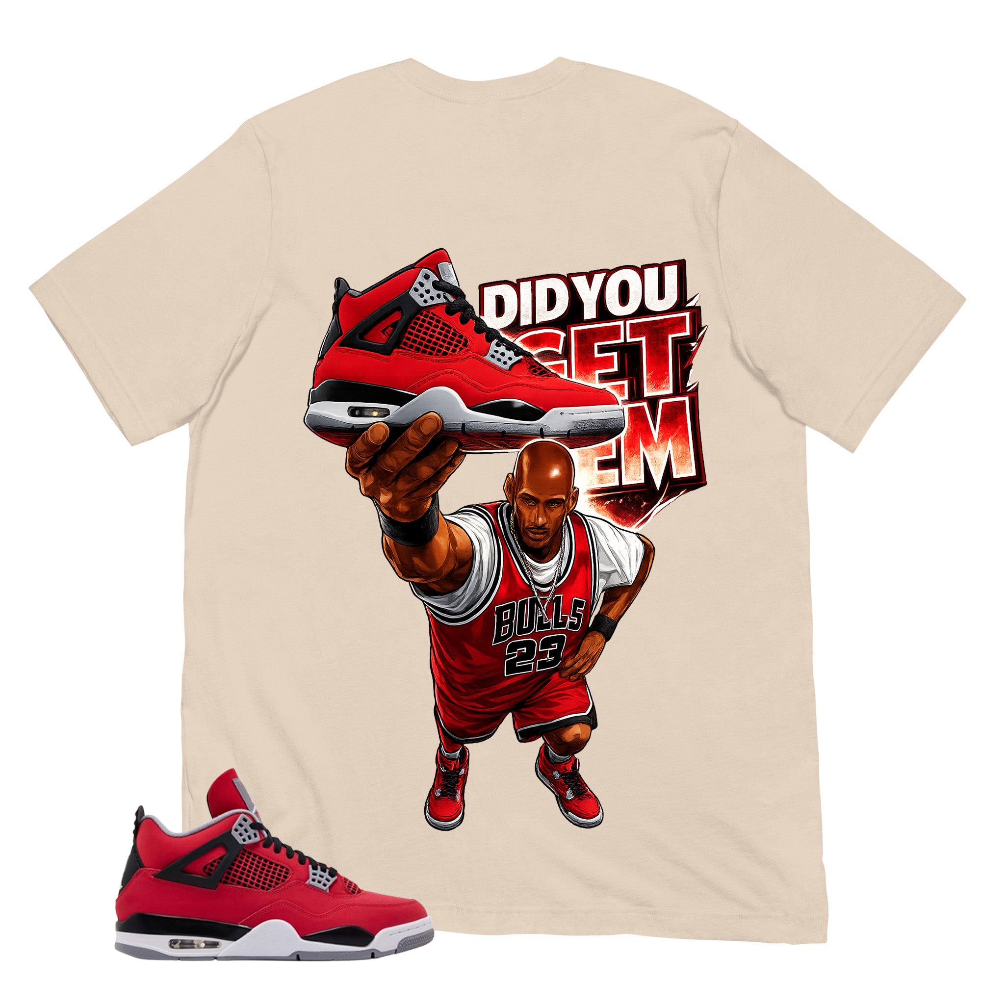 Did You Get Em Shirt - Match Air Jordan 4 Toro Bravo