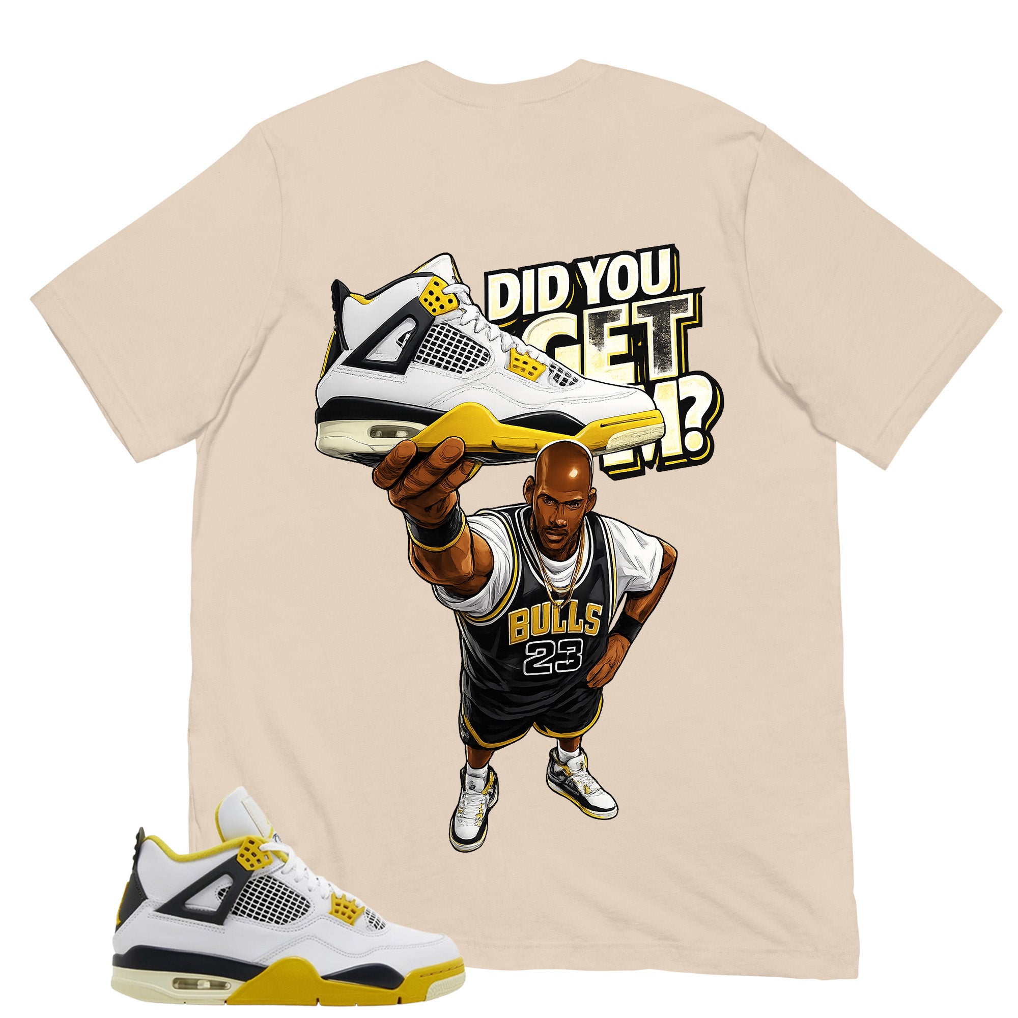 Did You Get Em Shirt - Match Air Jordan 4 Vivid Sulfur