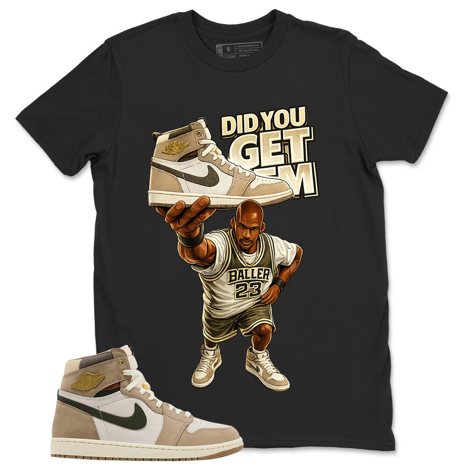 Did You Get Em Shirt - Match Cream Wmns Air Jordan 1 Khaki