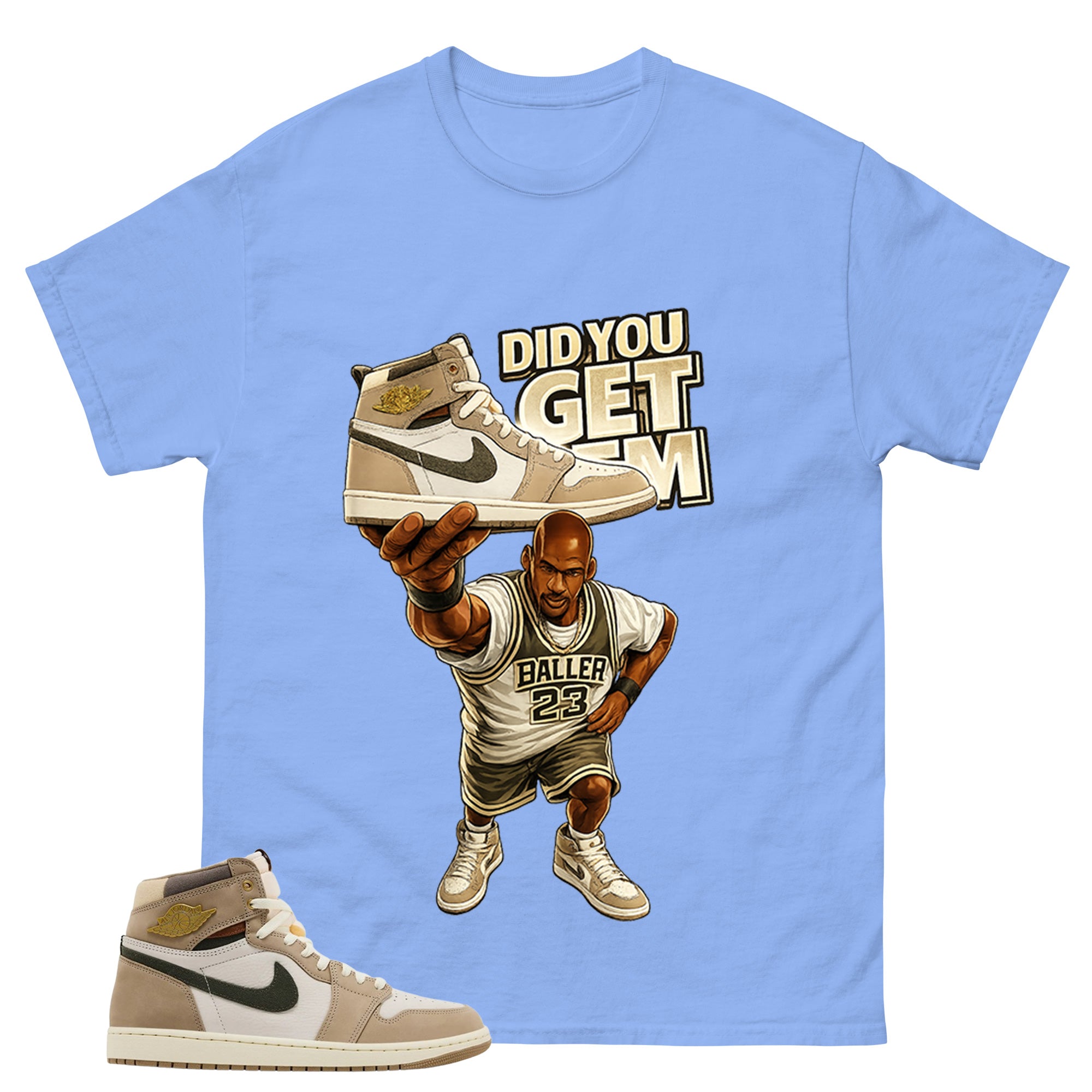Did You Get Em Shirt - Match Cream Wmns Air Jordan 1 Khaki
