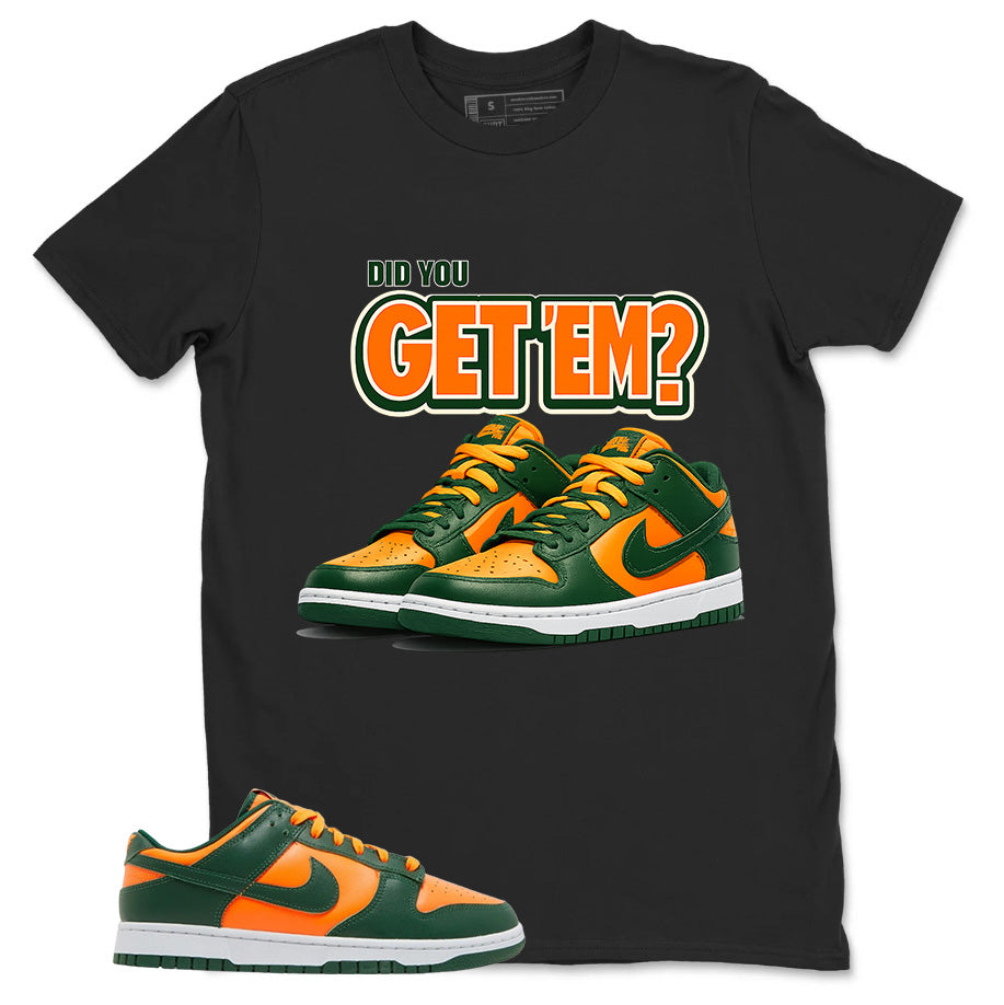 Did You Get Em Shirt - Match Green Dunk Low Miami Hurricanes