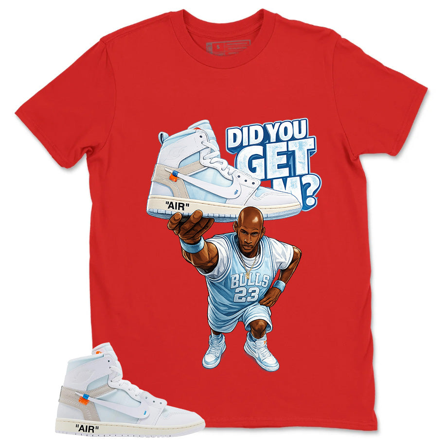 Did You Get Em Shirt - Match Virgil Abloh x Air Jordan 1 Alaska