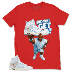 Did You Get Em Shirt - Match Virgil Abloh x Air Jordan 1 Alaska