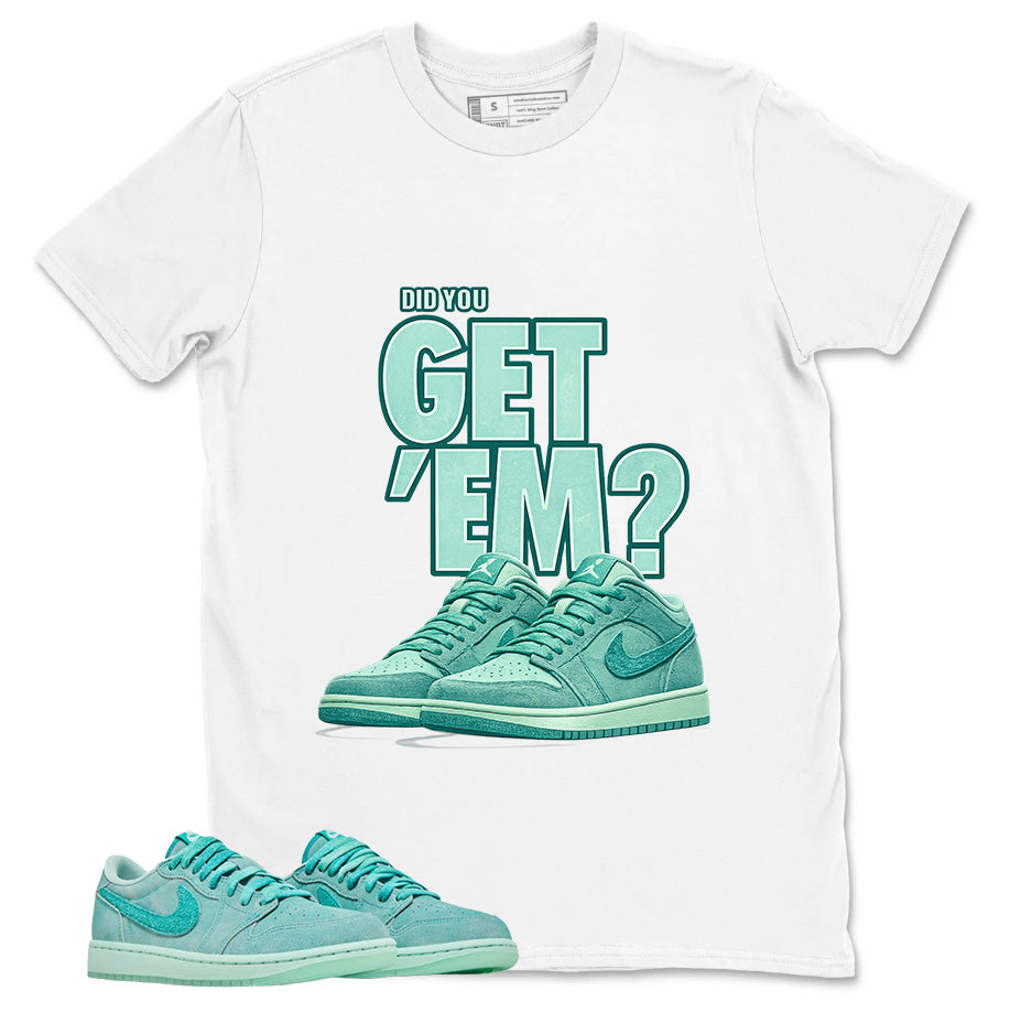 Did You Get Em Shirt - Match Womens Air Jordan 1 Washed Teal