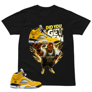Graphic Tee Did You Get Em Shirt - Matching Air Jordan 5 T23 Tokyo | Zadago