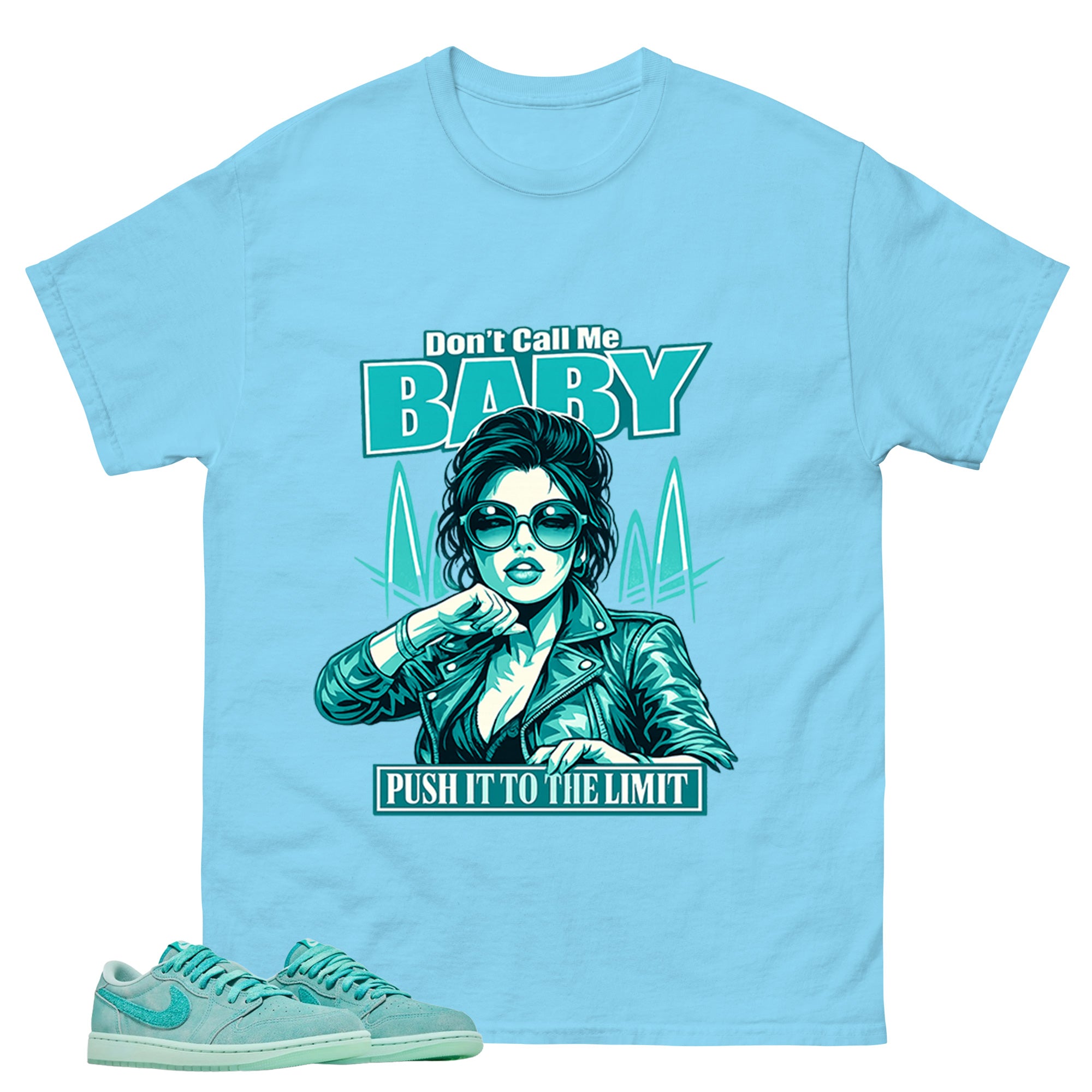 Don't Call Me Baby Shirt - Match Womens Air Jordan 1 Washed Teal