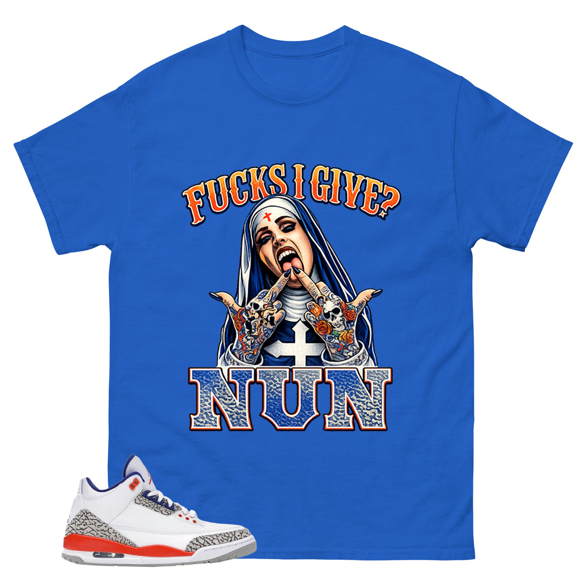 F I Give Nun Shirt - Match Blue Air Jordan 3 Knicks