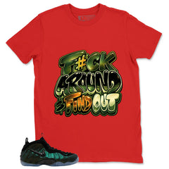 Fck Around Find Out Shirt - Match Air Foamposite Pro Pine Green