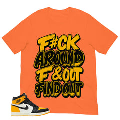 Fck Around Find Out Shirt - Match Air Jordan 1 Yellow Toe