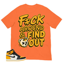 Fck Around Find Out Shirt - Match Air Jordan 1 Yellow Toe