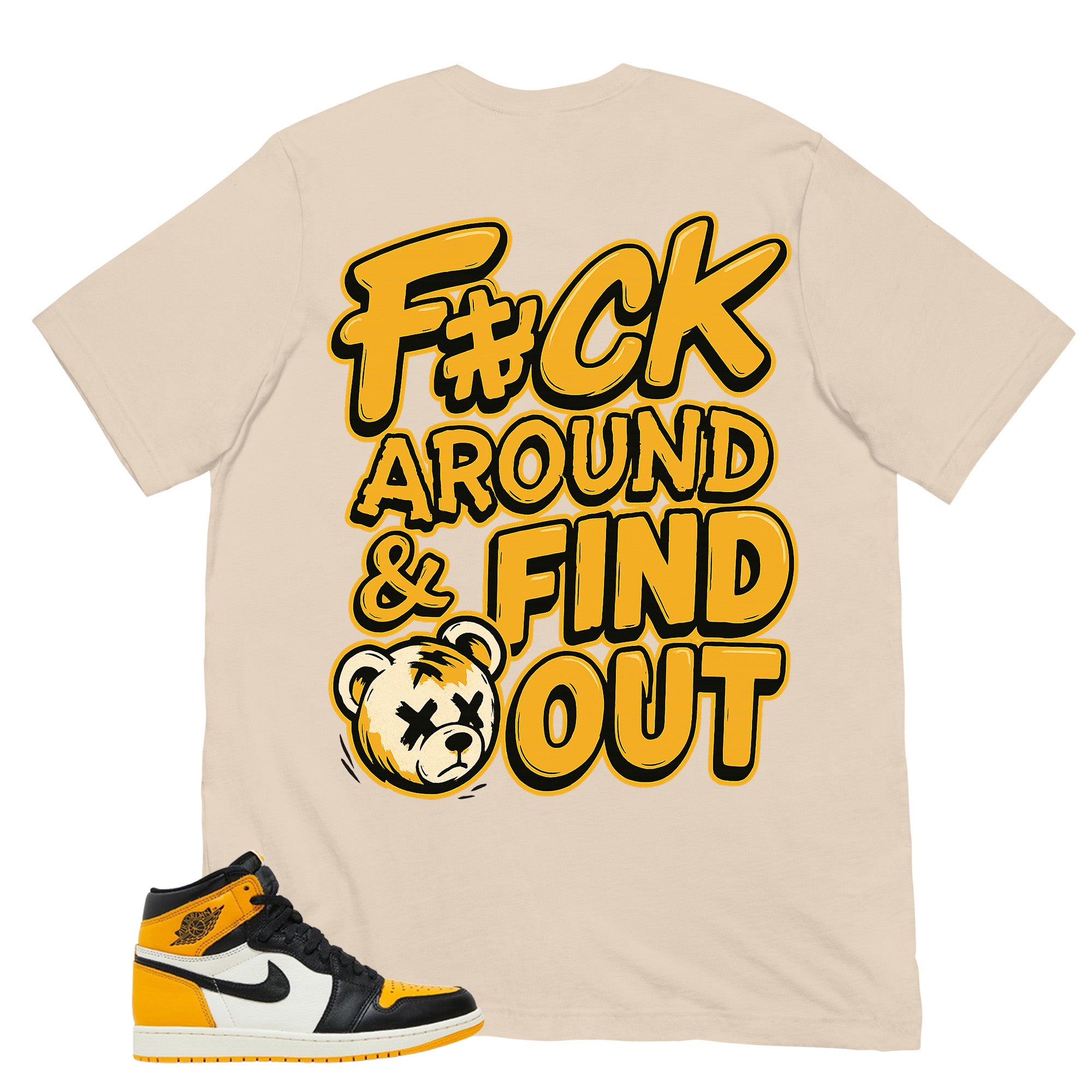 Fck Around Find Out Shirt - Match Air Jordan 1 Yellow Toe