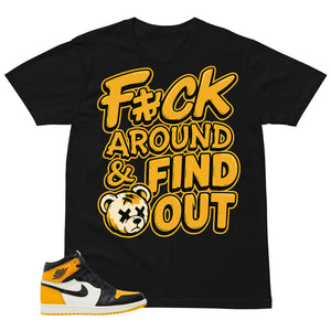 Fck Around Find Out Shirt - Match Air Jordan 1 Yellow Toe