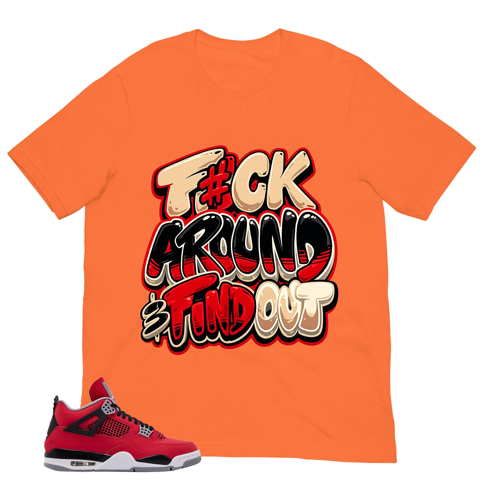 Fck Around Find Out Shirt - Match Air Jordan 4 Toro Bravo
