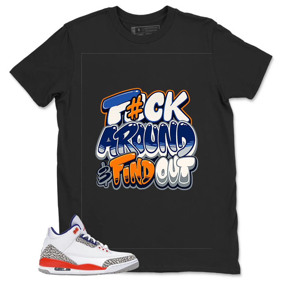 Fck Around Find Out Shirt - Match Blue Air Jordan 3 Knicks
