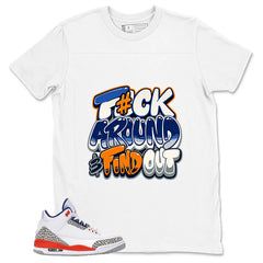 Fck Around Find Out Shirt - Match Blue Air Jordan 3 Knicks