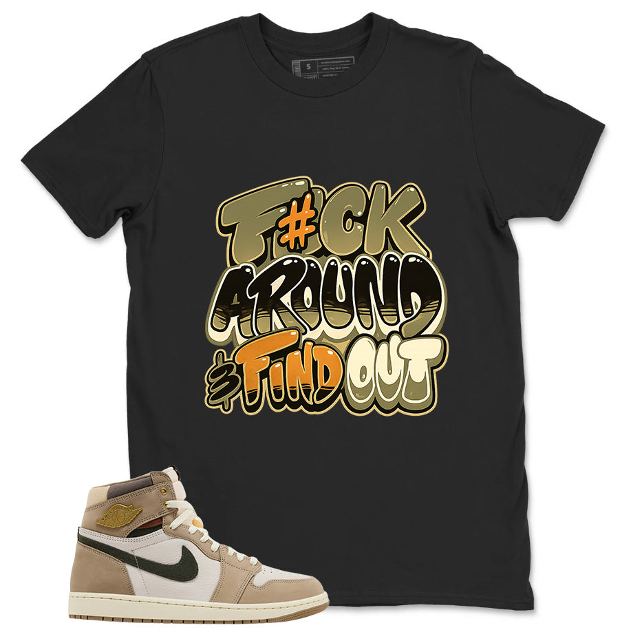 Fck Around Find Out Shirt - Match Cream Wmns Air Jordan 1 Khaki