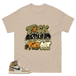 Fck Around Find Out Shirt - Match Cream Wmns Air Jordan 1 Khaki