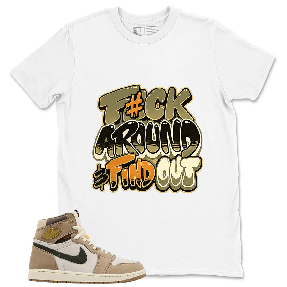 Fck Around Find Out Shirt - Match Cream Wmns Air Jordan 1 Khaki