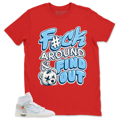 Fck Around Find Out Shirt - Match Virgil Abloh x Air Jordan 1 Alaska
