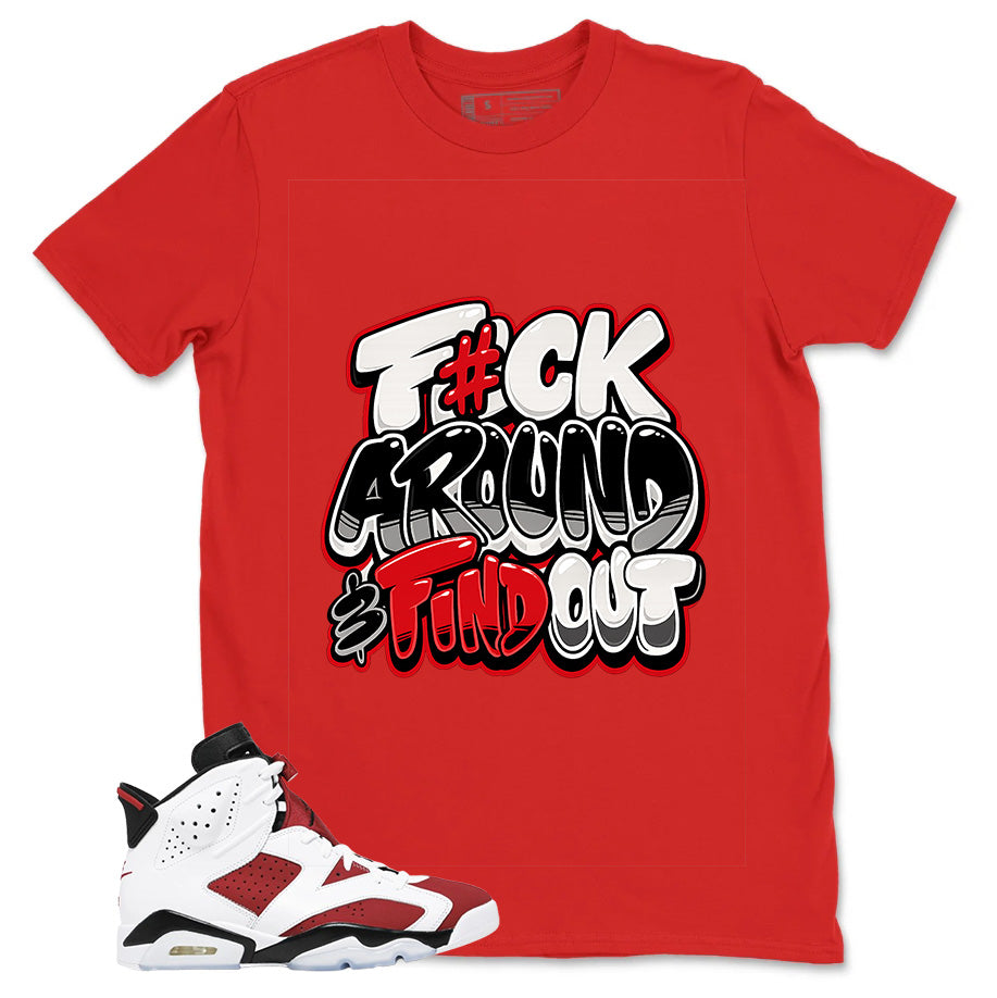 Fck Around Find Out Shirt - Match White Air Jordan 6 Carmine