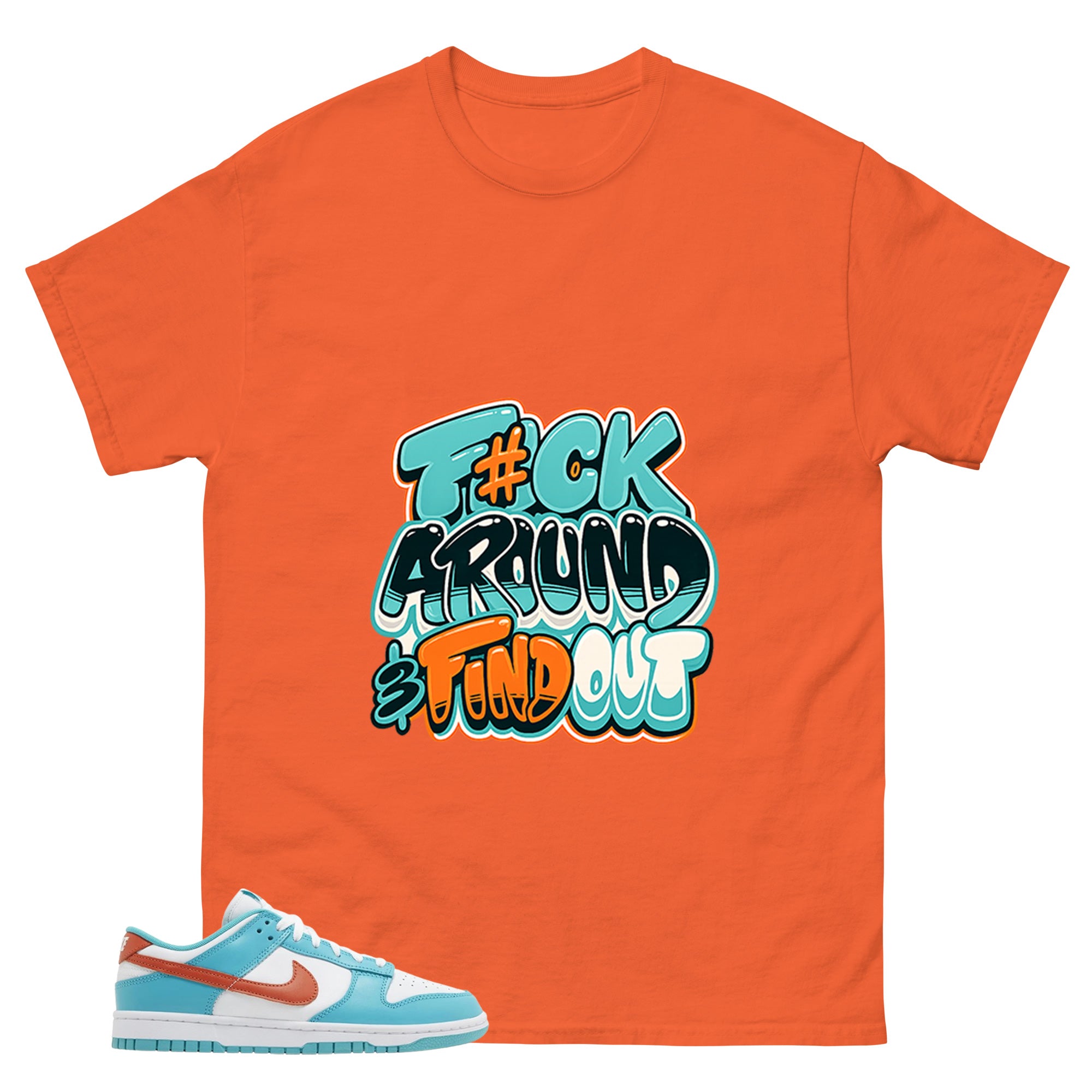 Fck Around Find Out Shirt - Match White Dunk Low Miami Dolphins