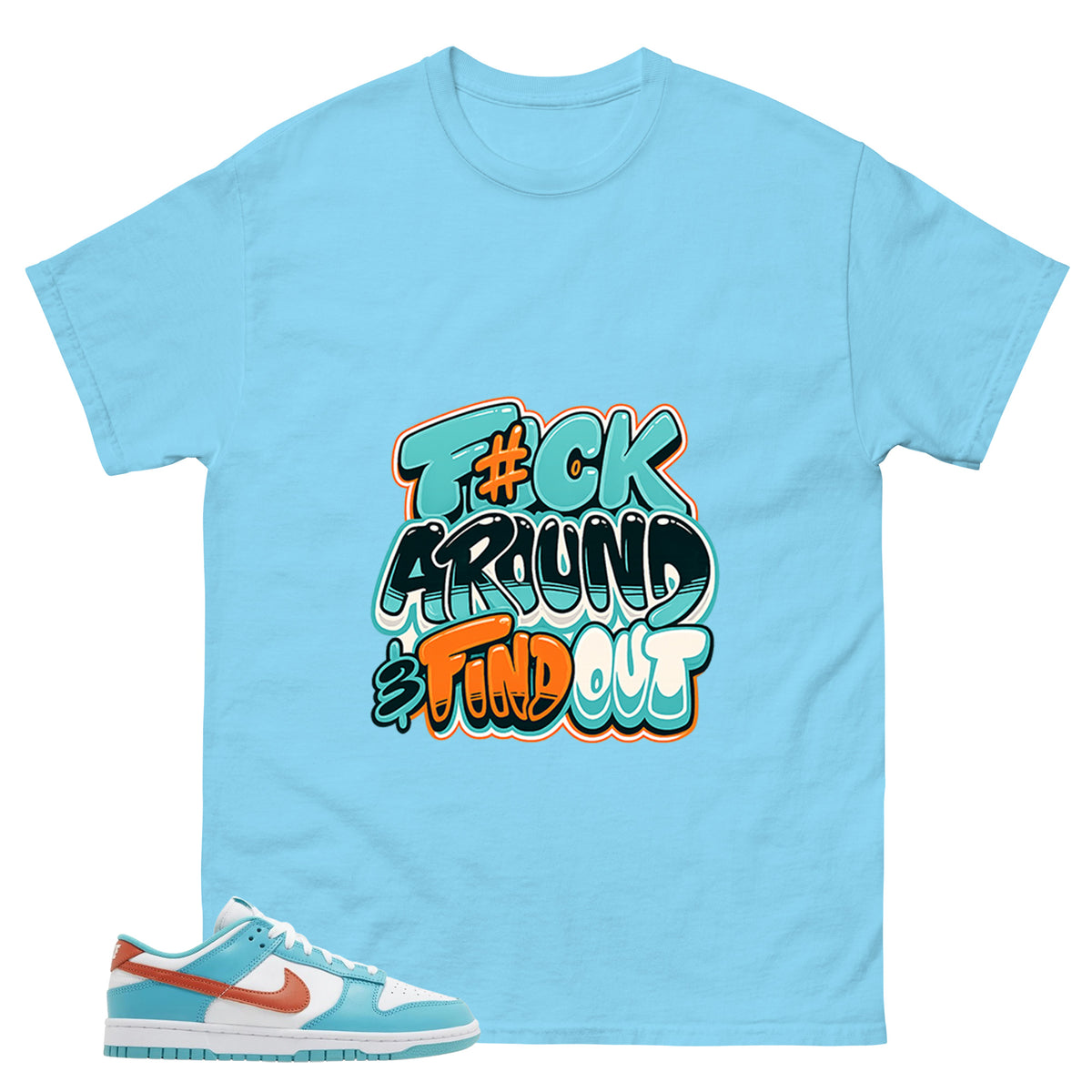Fck Around Find Out Shirt - Match White Dunk Low Miami Dolphins