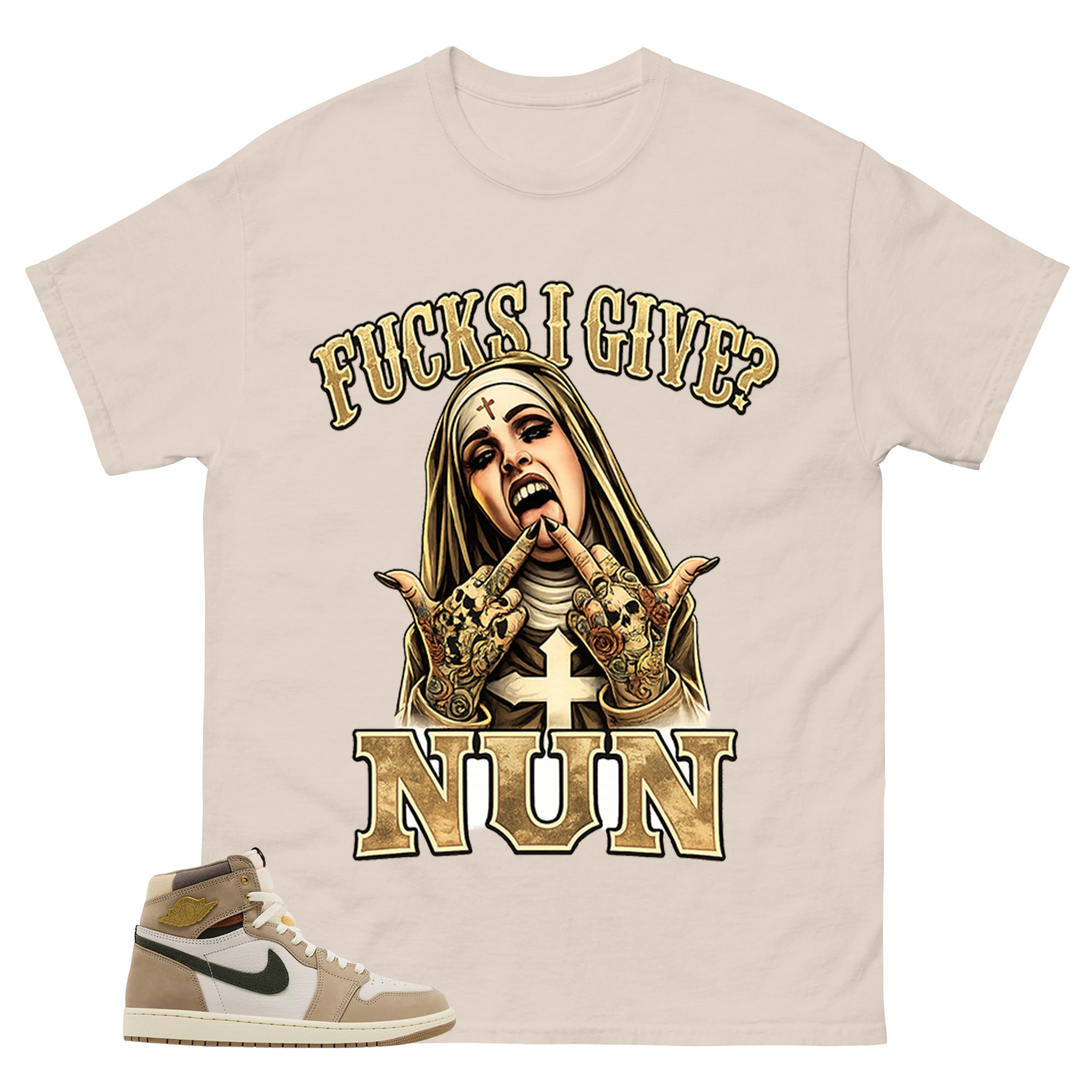 Fck I Give Nun Shirt - Match Cream Air Jordan Wmns 1 Khaki