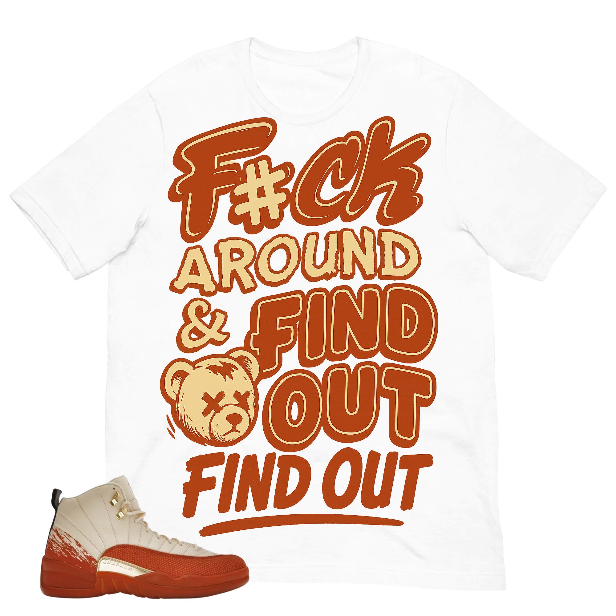 Fck Around Find Out Shirt - Matching Eastside Golf x Air Jordan 12 'Out the Mud'