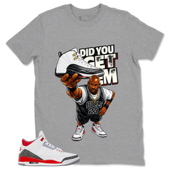 Fire Red 3s Zadago Shirt Did You Get Em Graphic