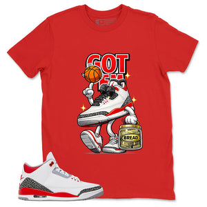 Fire Red 3s Zadago Shirt Got Em Bread Graphic